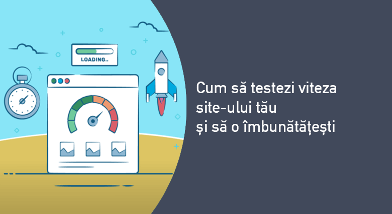 Cum să testezi viteza site-ului tău și să o îmbunătățești